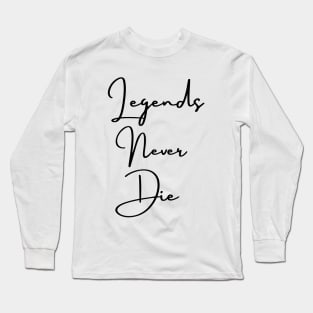 Legends never die black Long Sleeve T-Shirt